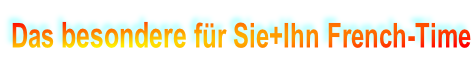 Das besondere für Sie+Ihn French-Time